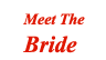 Meet The Bride