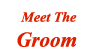 Meet The Groom